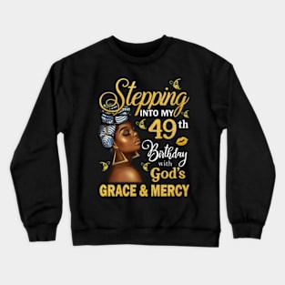 Stepping Into My 49th Birthday With God's Grace & Mercy Bday Crewneck Sweatshirt